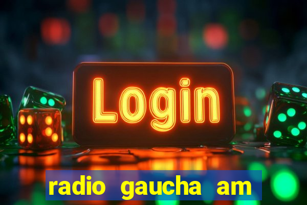 radio gaucha am 600 porto alegre rs